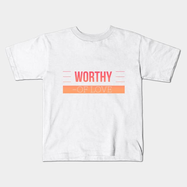 First Release Mens Womens Worthy of Love Inspire Range Kids T-Shirt by MattVC69